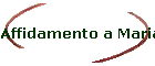 Affidamento a Maria